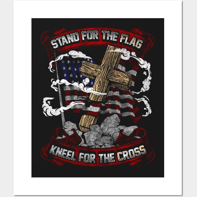 Stand For The Flag Kneel For The Cross Wall Art by Eugenex